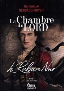 La chambre du Lord Tome 1 : Le ruban noir - Sensacq-Noyer Dominique