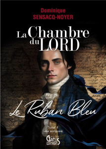 La chambre du Lord Tome 4 : Le ruban bleu - Sensacq-Noyer Dominique