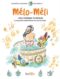 Mélo-Méli chez Archimède. Le plus grand mathématicien de tous les temps - Beorn Paul ; Bagage Lilie ; Morelle Marie
