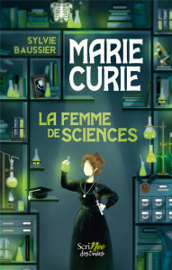 Marie Curie. La femme de sciences - Baussier Sylvie