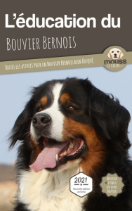L'éducation du Bouvier Bernois. Toutes les astuces pour un Bouvier Bernois bien éduqué - MOUSS LE CHIEN