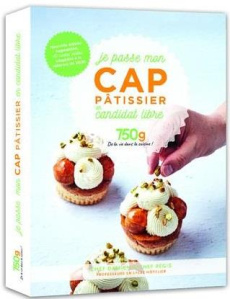 Je passe mon CAP pâtissier en candidat libre. Edition revue et augmentée - GARNAUD/DUQUESNE