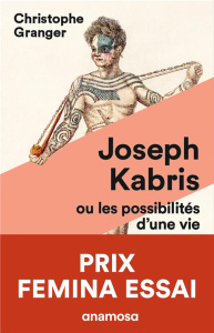 Joseph Kabris, ou les possibilités d'une vie. 1780-1822 - Granger Christophe ; Boissière Aurélie