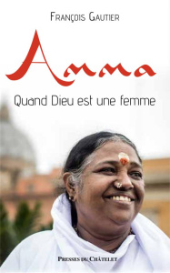 Amma. Quand Dieu est une femme - Gautier François