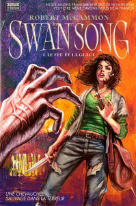 Swan Song Tome 1 : Le feu et la glace - McCammon Robert ; Khalifa Jean-Charles