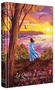 Emily Tome 3 : La quête d'Emily - Montgomery Lucy Maud ; Boisseau-Axmann Laure-Lyn ;