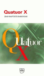 Quatuor X - Baronian Jean-Baptiste