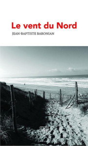 Le vent du Nord - Baronian Jean-Baptiste