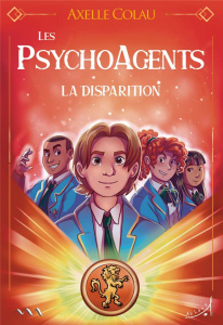 Les PsychoAgents Tome 1 : La disparition - Colau Axelle