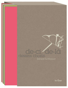 Gérard Schlosser - De-ci, de-là. Dessins choisis, 12 cahiers - Leydier Richard ; Hambursin Numa ; Huart-Cholley P
