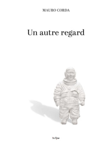 Mauro Corda. Un autre regard, Edition bilingue français-anglais - Brohard Yvan ; Vigarello Georges ; Delcourt Thierr