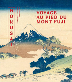 Hokusaï. Voyage au pied du Mont Fuji. Collection Georges Leskowicz - Bossard Adrien ; Dercy Benoit ; Dalon Laure ; Koya