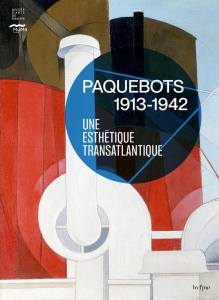 Paquebots 1913-1942. Une esthétique transatlantique - Yvon Tiphaine ; Collange-Perugi Adeline ; Chanteux
