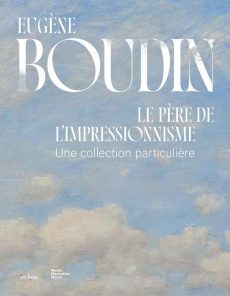 Eugène Boudin, le père de l'impressionnisme. Une collection particulière - Louette Pierre