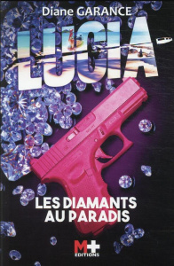 Lucia. Les diamants au paradis - Garance Diane