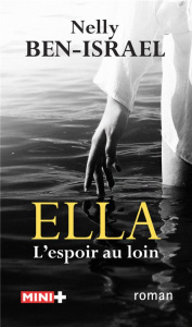 Ella Tome 1 : L'espoir au loin - Ben-Israël Nelly