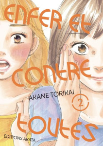 Enfer et contre toutes Tome 2 - Torikai Akane ; Ruel Gaëlle