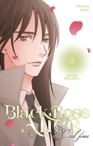 Black Rose Alice D.C. al fine Tome 2 - Mizushiro Setona ; Goy Alexandre