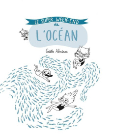 Le Super week-end de l'océan - Alméras Gaëlle ; Matabos Marjolaine