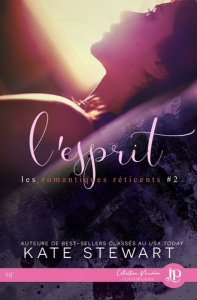 Les romantiques réticents Tome 2 : L'esprit - Stewart Kate