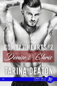 Combat Hearts Tome 2 : Denise & Chris - Deaton Tarina