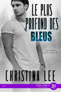 Le chemin de ton coeur Tome 2 : Le plus profond des bleus - Lee Christina ; Vinsha Allie