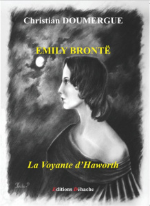 Emily Brontë. La voyante d'Haworth - Doumergue Christian