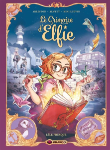 Le grimoire d'Elfie Tome 1 : L'île presque. Avec 1 Kit d'Origami offert ! - Arleston Christophe ; Alwett Audrey