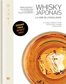 Whisky japonais. La voie de l'excellence - Ashcraft Brian ; Kawasaki Yuji ; Ueda Idzuhiko ; B