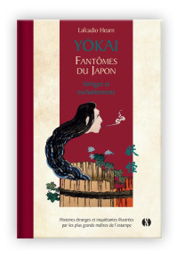 Yokai fantômes du Japon. Tome 2, Vertiges et enchantements - Hearn Lafcadio ; Logé Marc ; Lacassin Francis