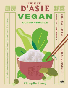 Cuisine d'Asie vegan ultra-facile - Huang Ching-He ; Jones Tamin ; Beaudoin Philippe