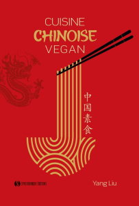 Cuisine chinoise vegan - Liu Yang ; Pinczolits Katharina ; Biquet Fantine ;