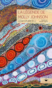 La Légende de Molly Johnson. Une femme, l'Australie - Purcell Leah ; Vignol Mireille