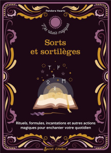 Sorts et sortilèges. Rituels, formules, incantations et autres actions magiques pour enchanter votre - Hearts Pandora