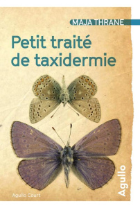 Petit traité de taxidermie - Thrane Maja ; Archambeaud Marie-Hélène