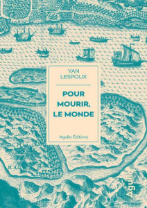 Pour mourir, le monde - Lespoux Yan