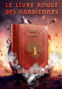 Le livre Rouge des gardiennes Tome 1 Lucie - Canitrot Nathalie ; Editions Rouge noir