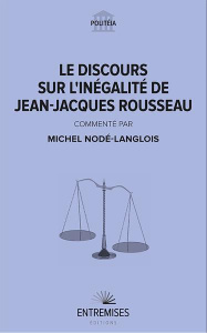 Le discours sur l'inégalité de Jean-Jacques Rousseau - Rousseau Jean-Jacques - Nodé-Langlois Michel