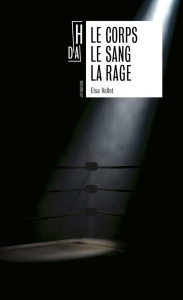 Le corps le sang la rage - Vallot Elsa