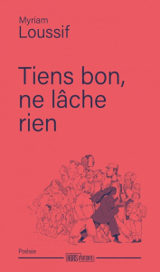 Tiens bon, ne lâche rien - Loussif Myriam