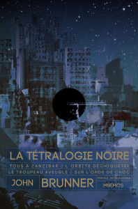 La tétralogie noire. ous à Zanzibar ; L'orbite déchiquetée ; Le troupeau aveugle ; Sur l'onde de cho - Brunner John ; Moran Patrick ; Pemerle Didier ; St
