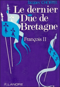 Le dernier Duc de Bretagne - Choffel Jacques