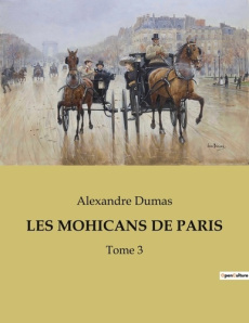 Les mohicans de paris. Tome 3 - Dumas Alexandre