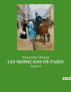 Les mohicans de paris. Tome 4 - Dumas Alexandre