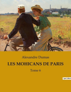 Les mohicans de paris. Intrigues et passions dans le Paris du XIXe siècle - Dumas Alexandre
