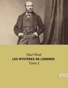 LES MYSTÈRES DE LONDRES. Tome 2 - Féval Paul