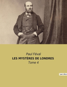 LES MYSTÈRES DE LONDRES. Tome 4 - Féval Paul