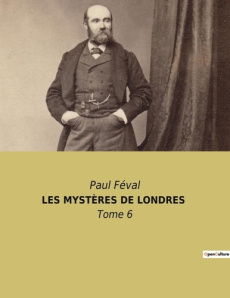 LES MYSTÈRES DE LONDRES. Tome 6 - Féval Paul