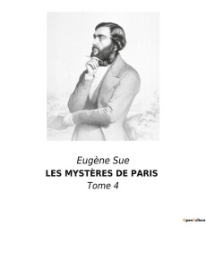 LES MYSTÈRES DE PARIS. Un voyage au coeur des bas-fonds parisiens du XIXe siècle - Sue Eugène