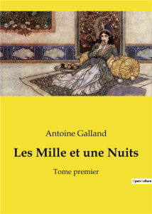 Les mille et une nuits. Tome premier - Galland Antoine